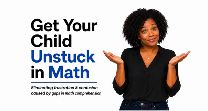 Get Your Child Unstuck in Math