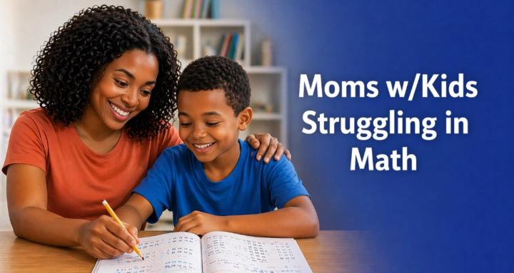 Moms w/Kids Struggling in Math