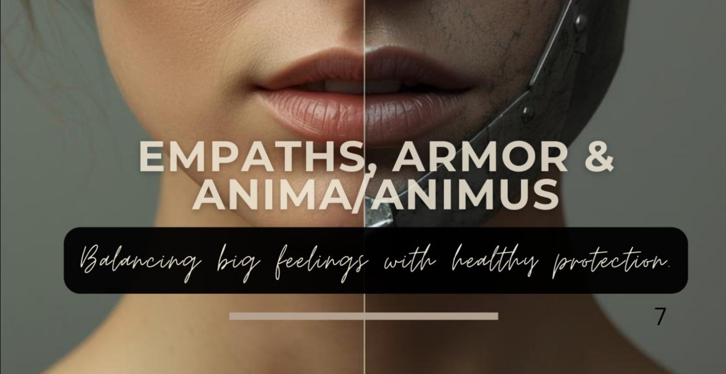 7. Empaths, Armor & Anima/Animus