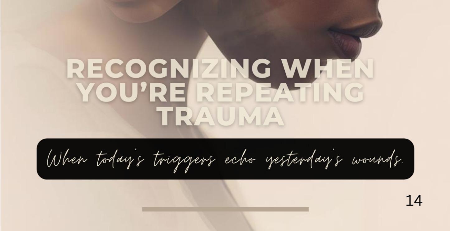 14. Recognizing When You’re Repeating Trauma