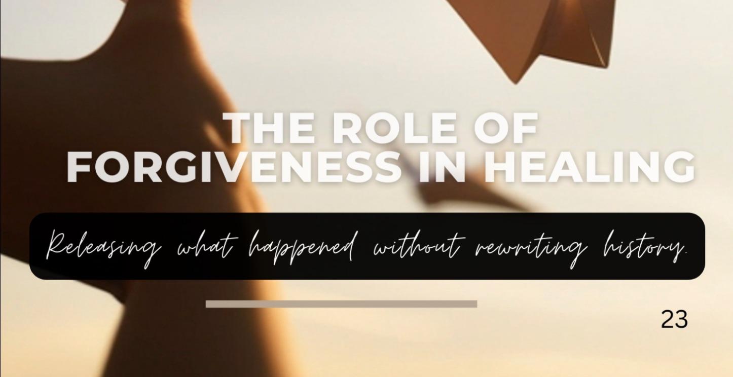 23.“The Role of Forgiveness in Healing”