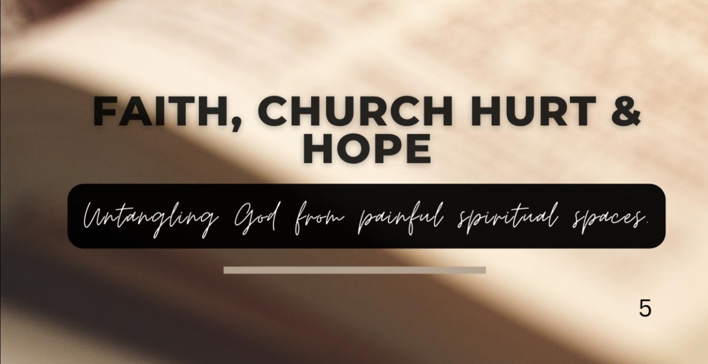 5. Faith, Church Hurt & Hope