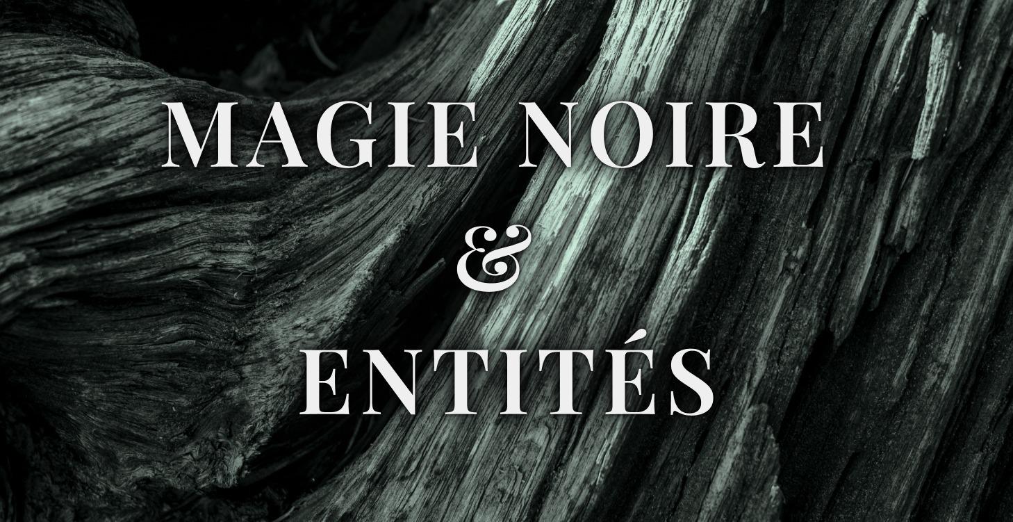 Magie noire et Entités