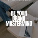 Be Your Brand Mastermind