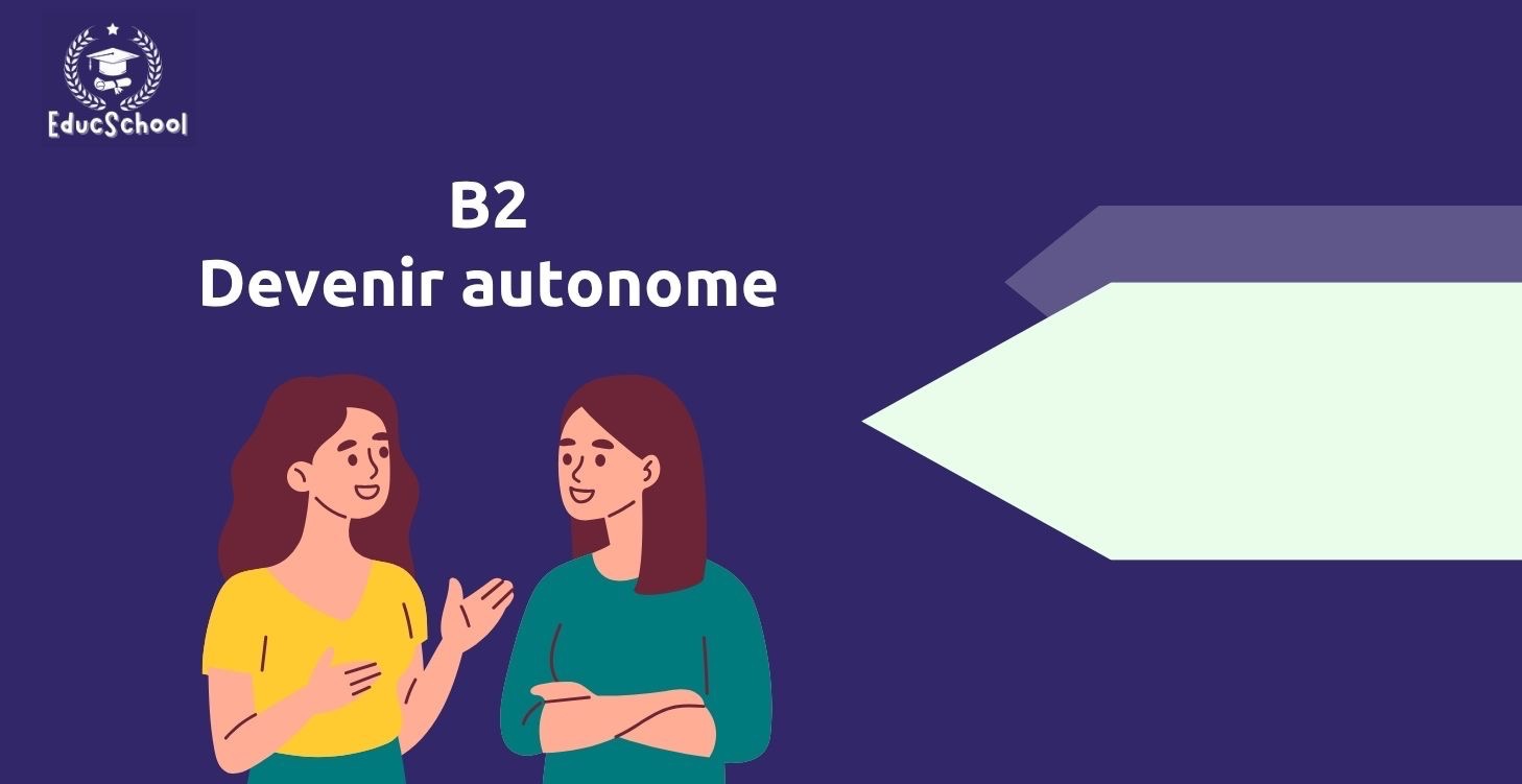 B2 – Devenir Autonome 💬