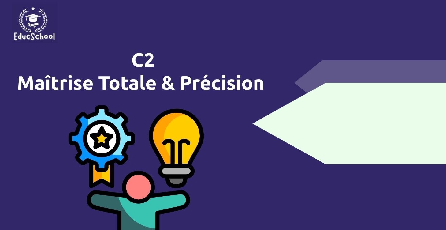 C2 – Maîtrise Totale & Précision 🎯