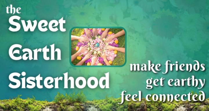 Sweet Earth Sisterhood 💚🌱✨