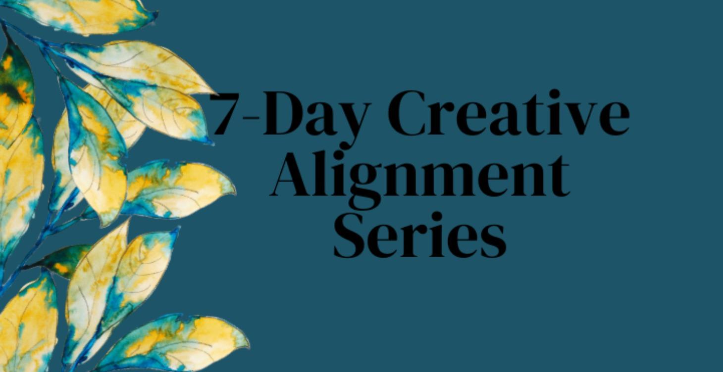 7-Day Creative Alignment Series