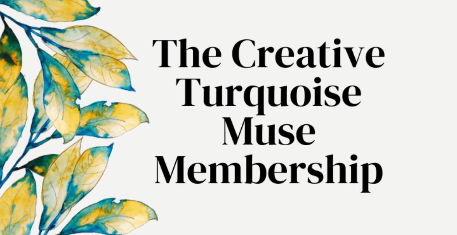 The Creative Turquoise Muse Membership (Annual)
