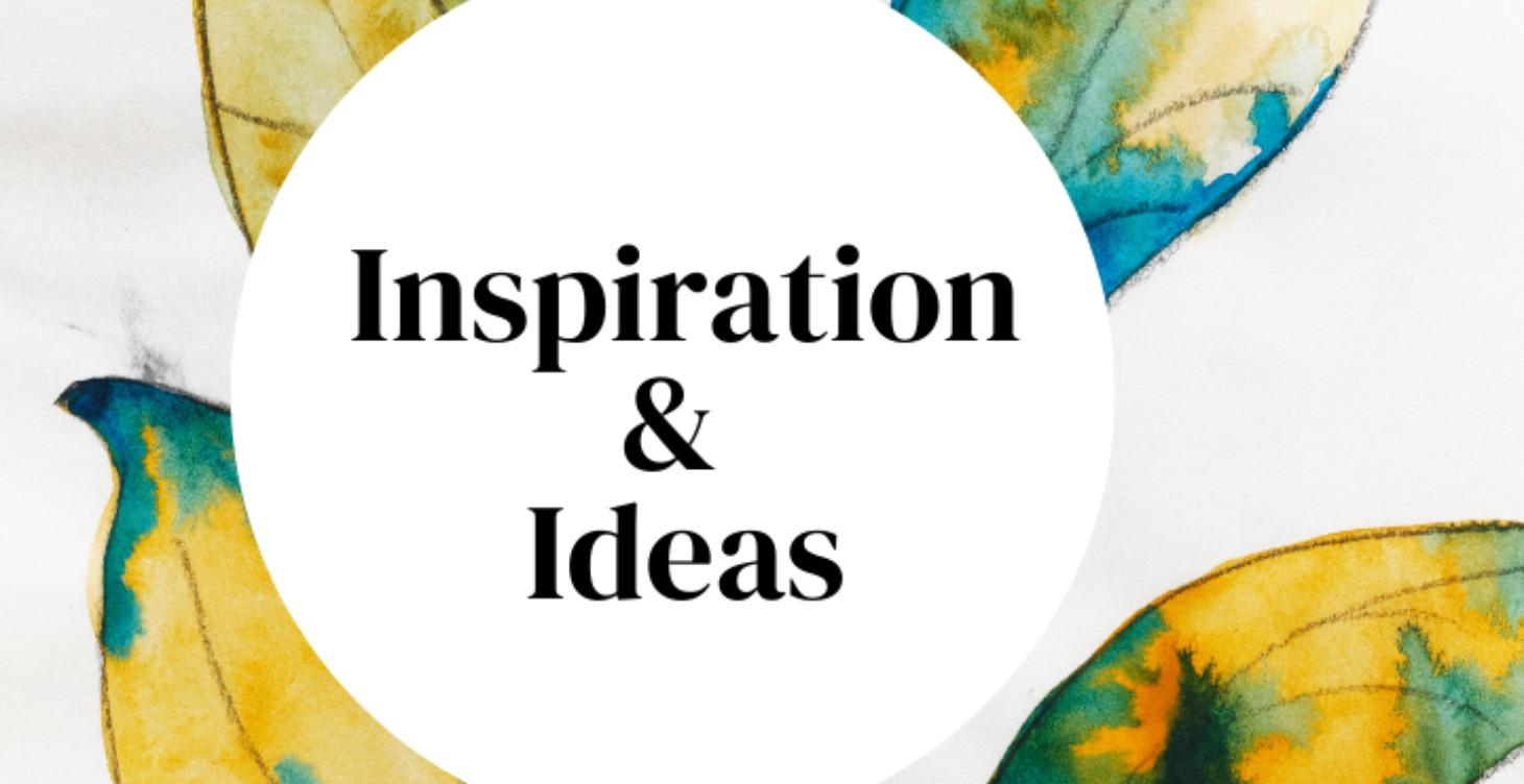 Inspiration & Ideas