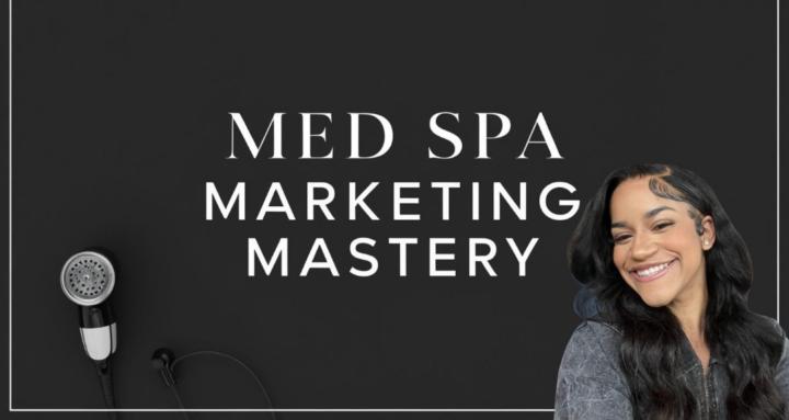 MedSpa Marketing Mastery(free)