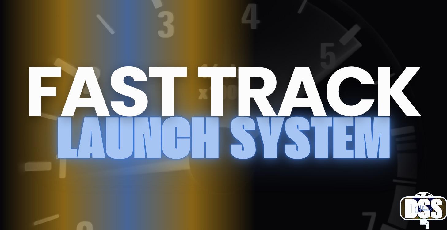 Fast Track Launch System