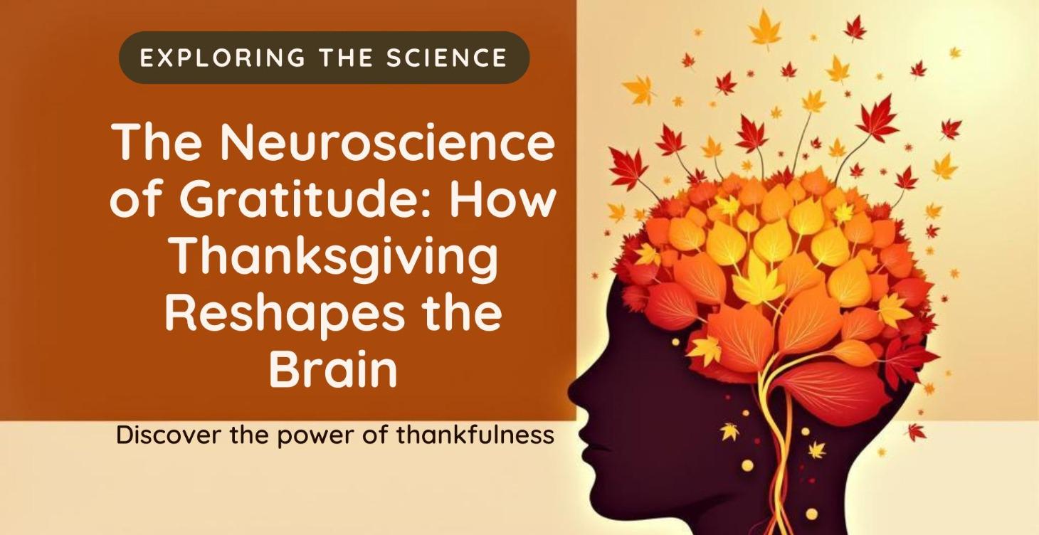 The Neuroscience of Gratitude: How Thanksgiving...