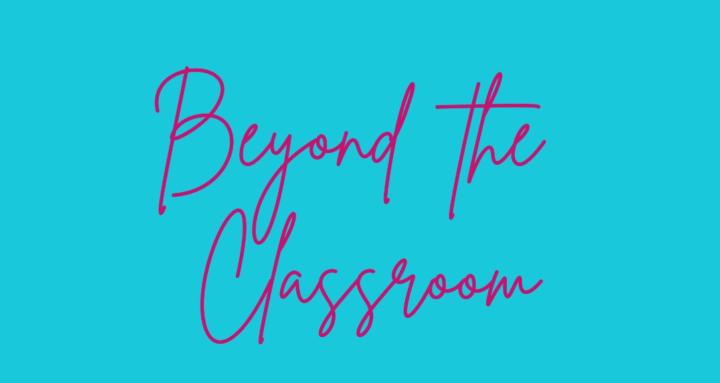 Beyond the Classroom 