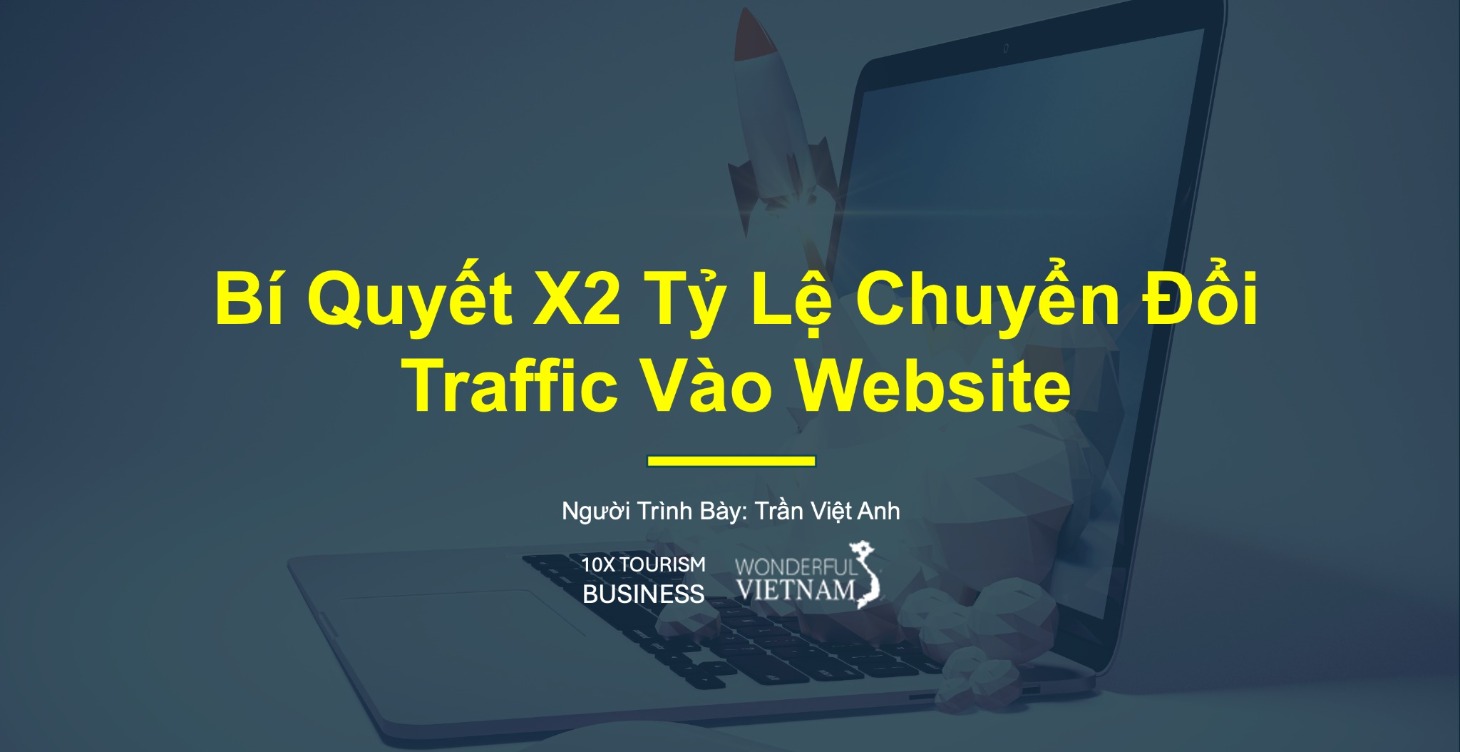 Bí Quyết X2 Tỷ Lệ Chuyển Đổi Traffic Vào Website
