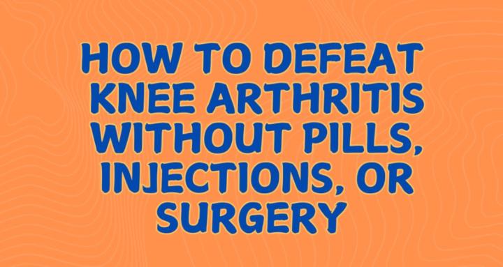 How To Defeat Knee Arthritis