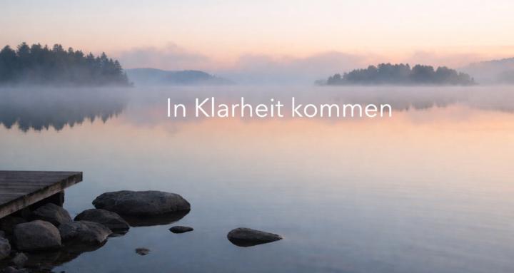 In Klarheit kommen