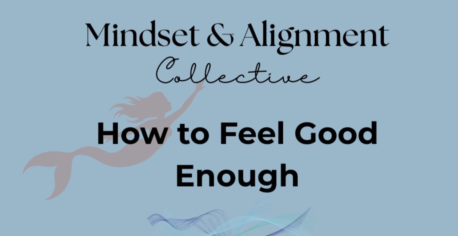 How to Feel Good Enough