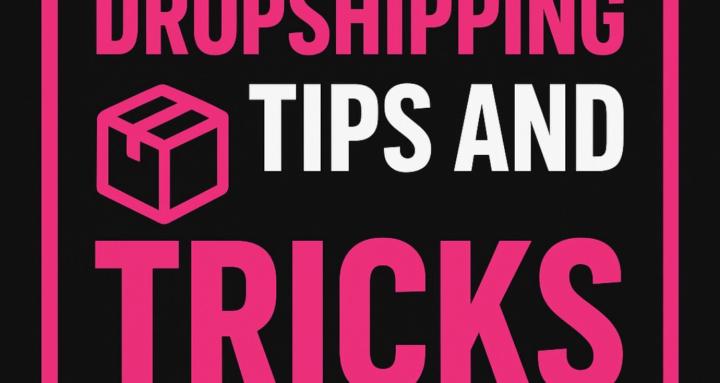 Dropshipping Tips and Tricks