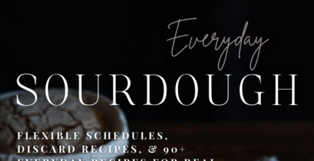 Everyday Sourdough Cookbook