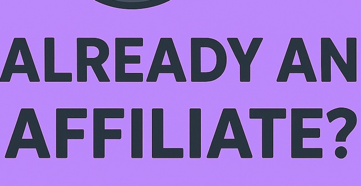Already an Affiliate? - Start Here