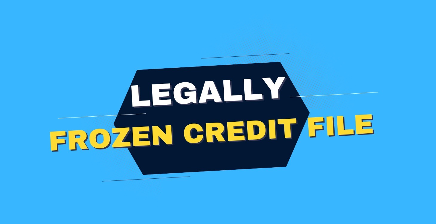 LEGALLY FROZEN CREDIT FILE