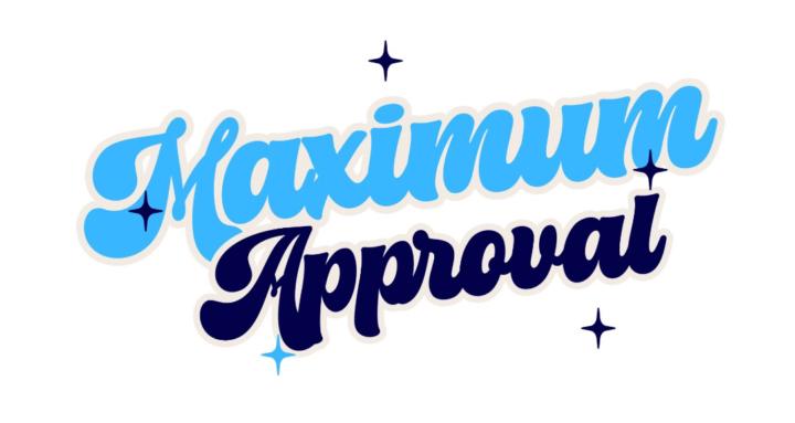 Maximum Approval