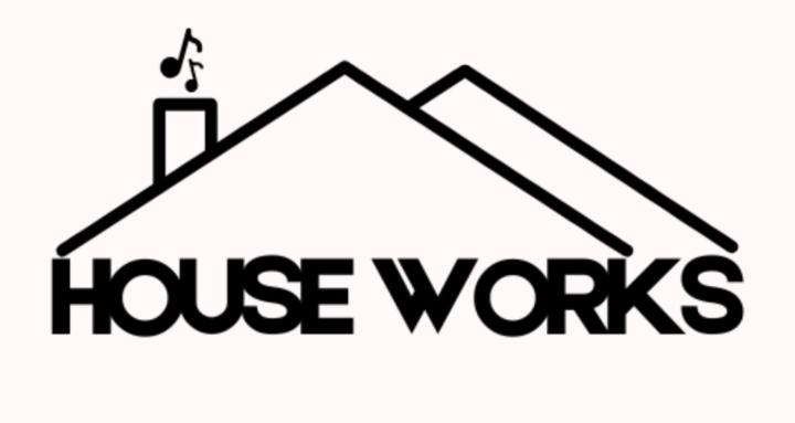 HOUSE WORKS