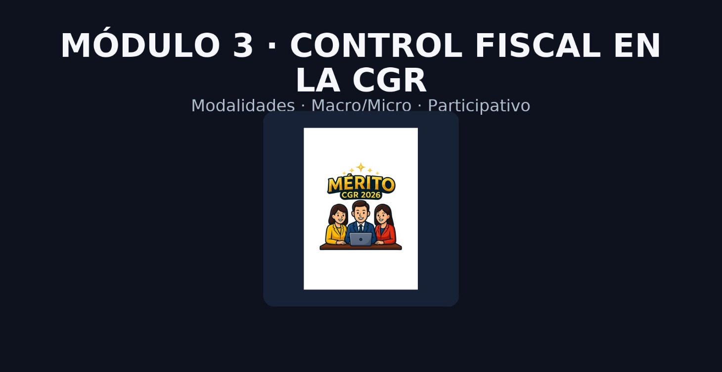 Módulo 3 — Control Fiscal en la CGR