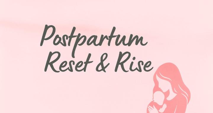 Postpartum Reset & Rise