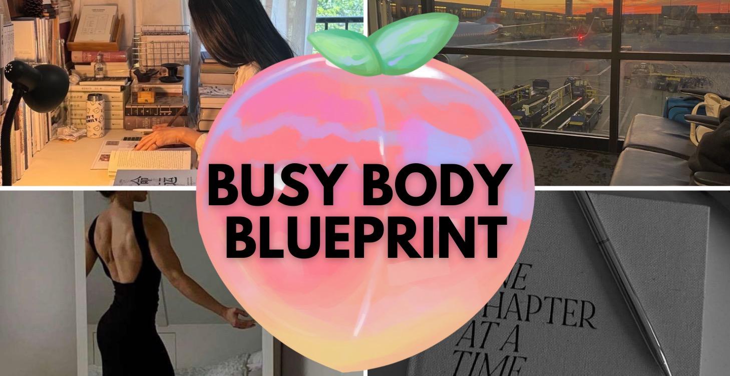 Busy Body Blueprint