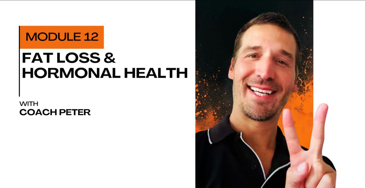 12- Fat Loss and Hormonal Health
