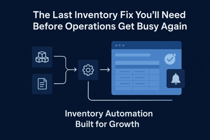 The Last Inventory Fix You’ll Need Before Operations Get Busy Again