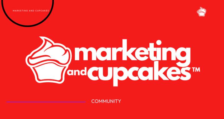 Marketing and Cupcakes™