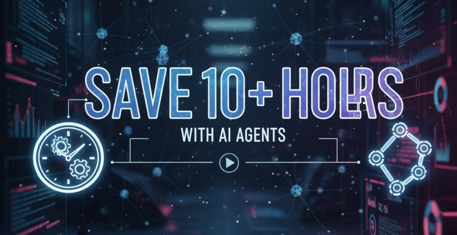 Save 10+ Hours with AI Agents