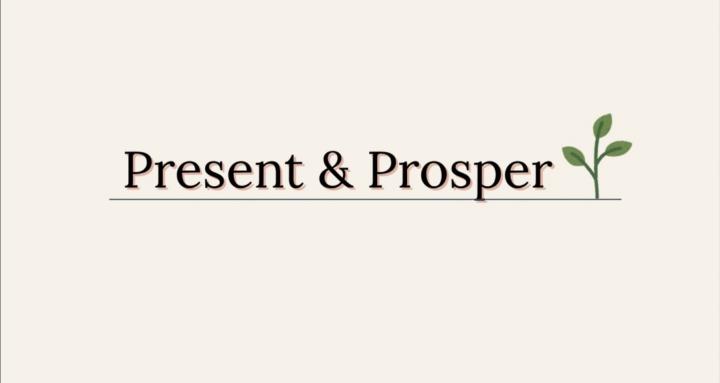 Present & Prosper