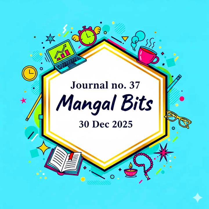 Journal no. 37 | Mangal Bits | 30 Dec 2025