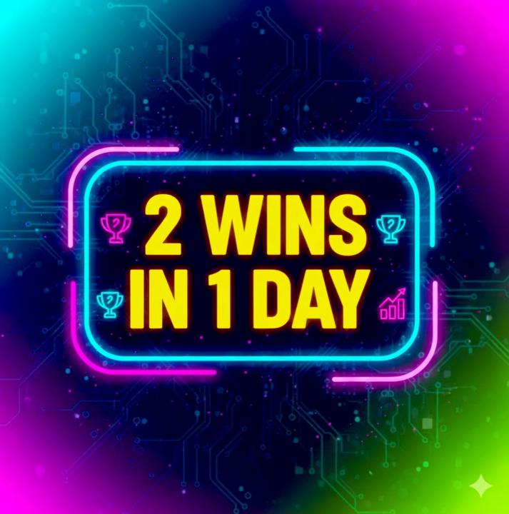 2 Wins in 1 Day! 