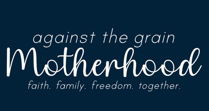 Against the Grain Motherhood