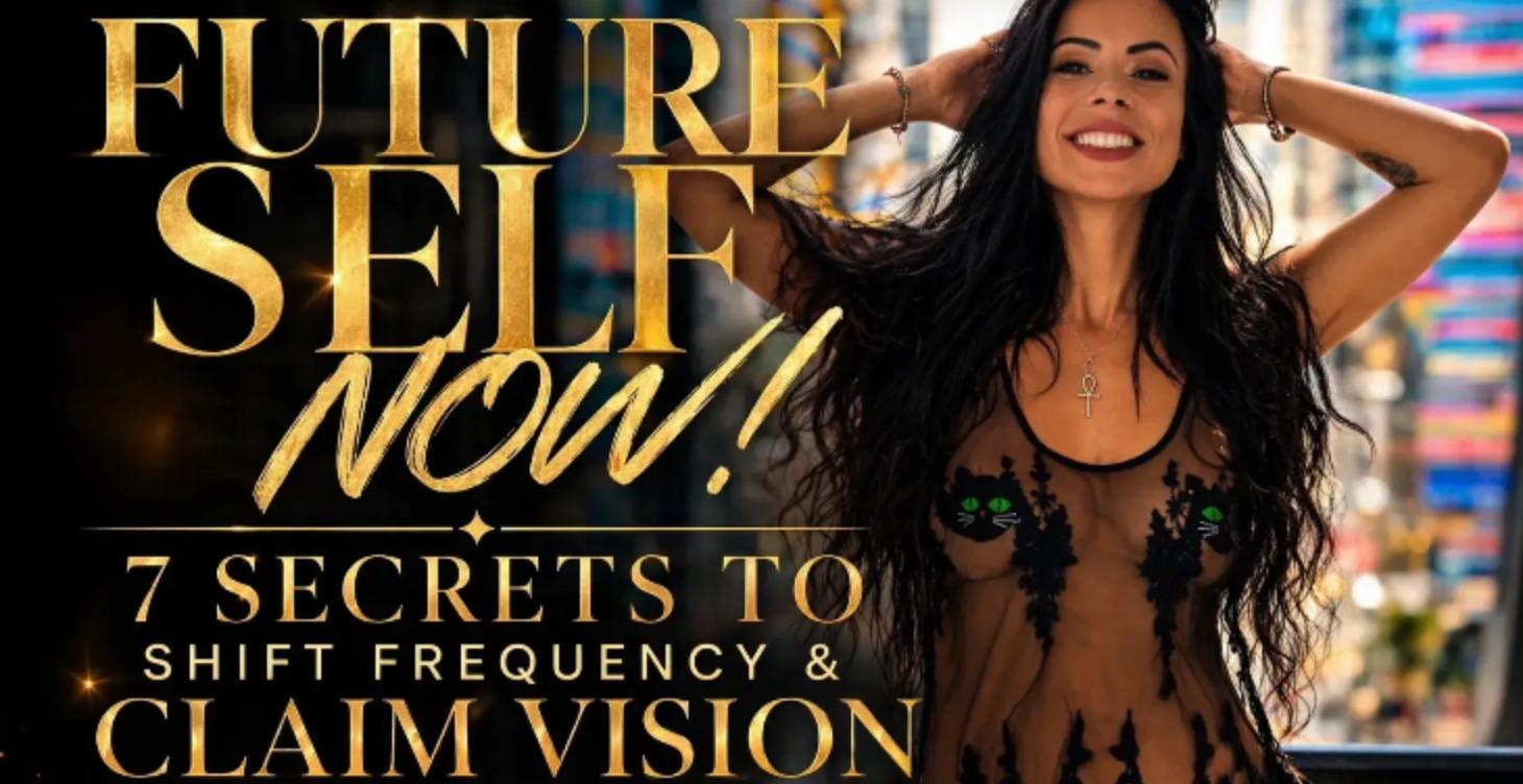 Future Self Now! 7 Secrets to claim VISION