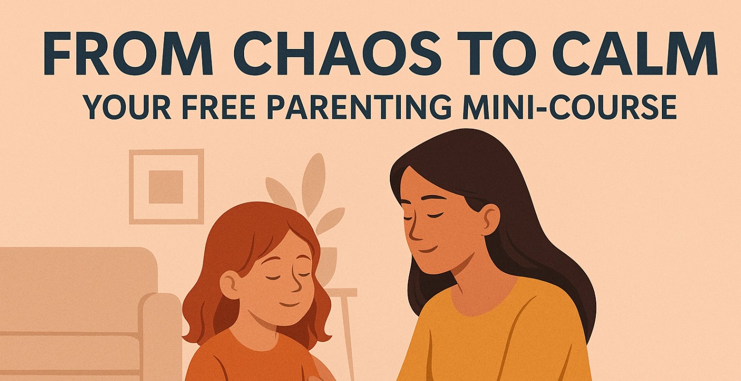 From Chaos To Calm Parenting Mini-Course