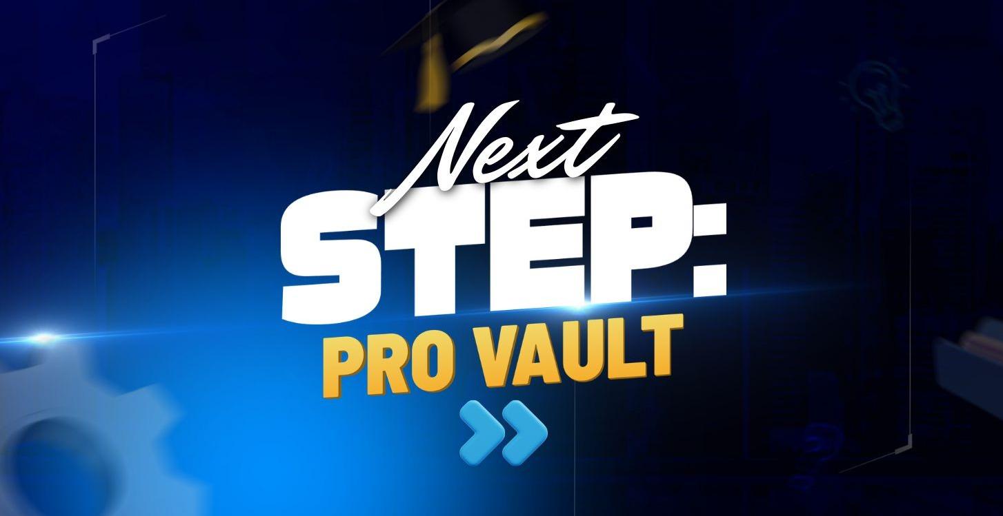 🎯 NEXT STEP: PRO VAULT