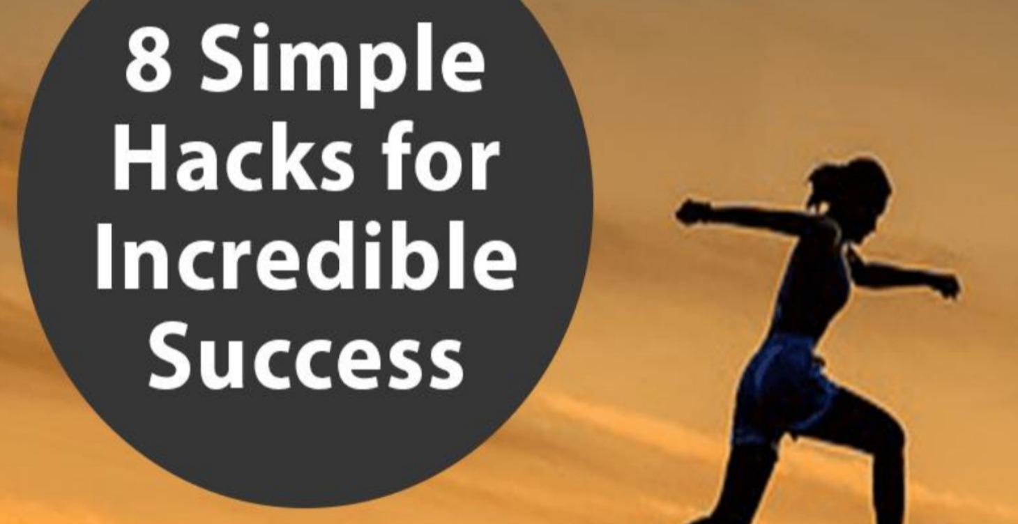 8 Simple Hacks For Incredible Success