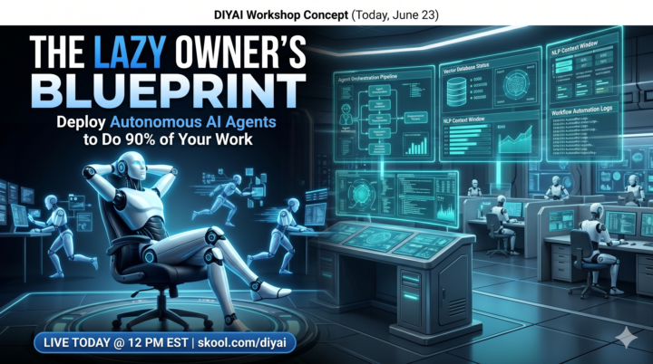 Going Live Now:  How to Deploy Autonomous AI Agents That Do 90% of Your Heavy Lifting (While You Sleep)