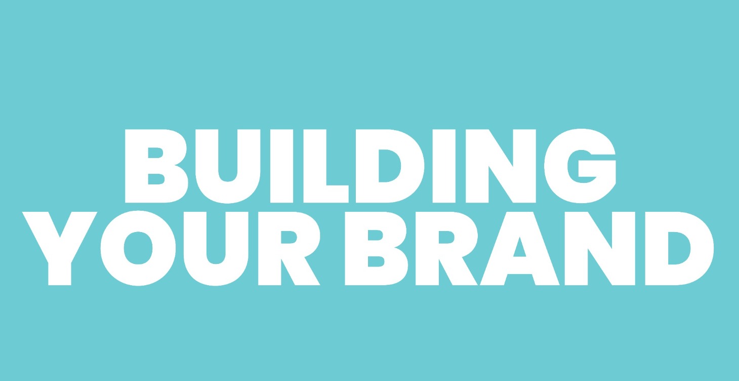 BUILDING YOUR BRAND