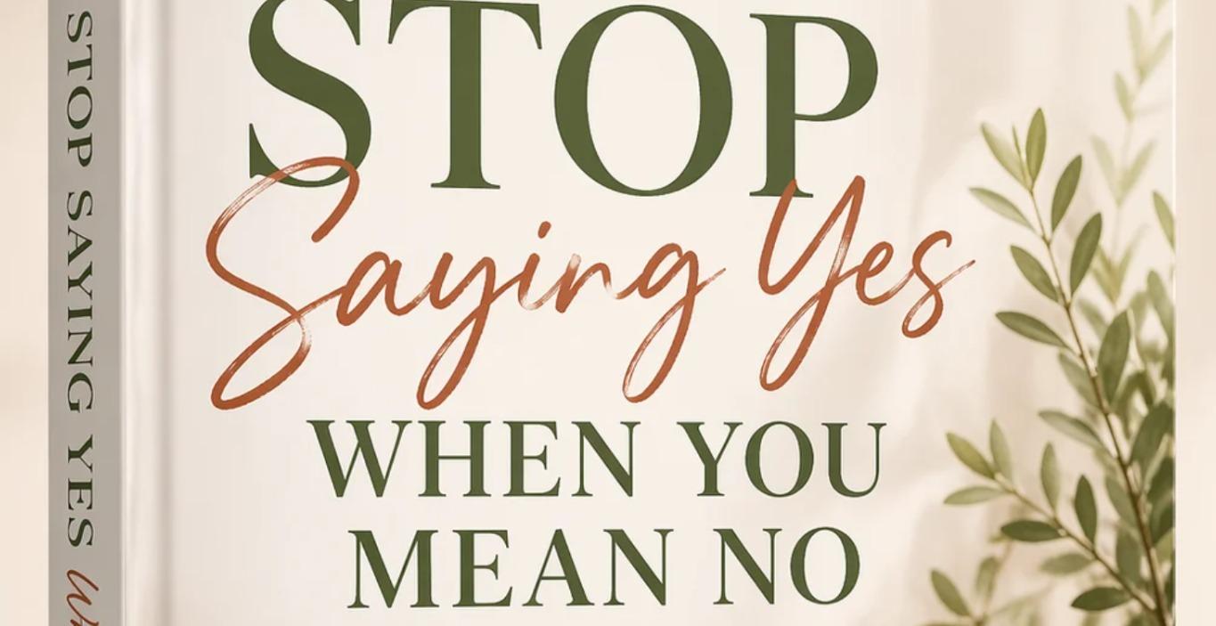 Stop Saying Yes When You Mean No