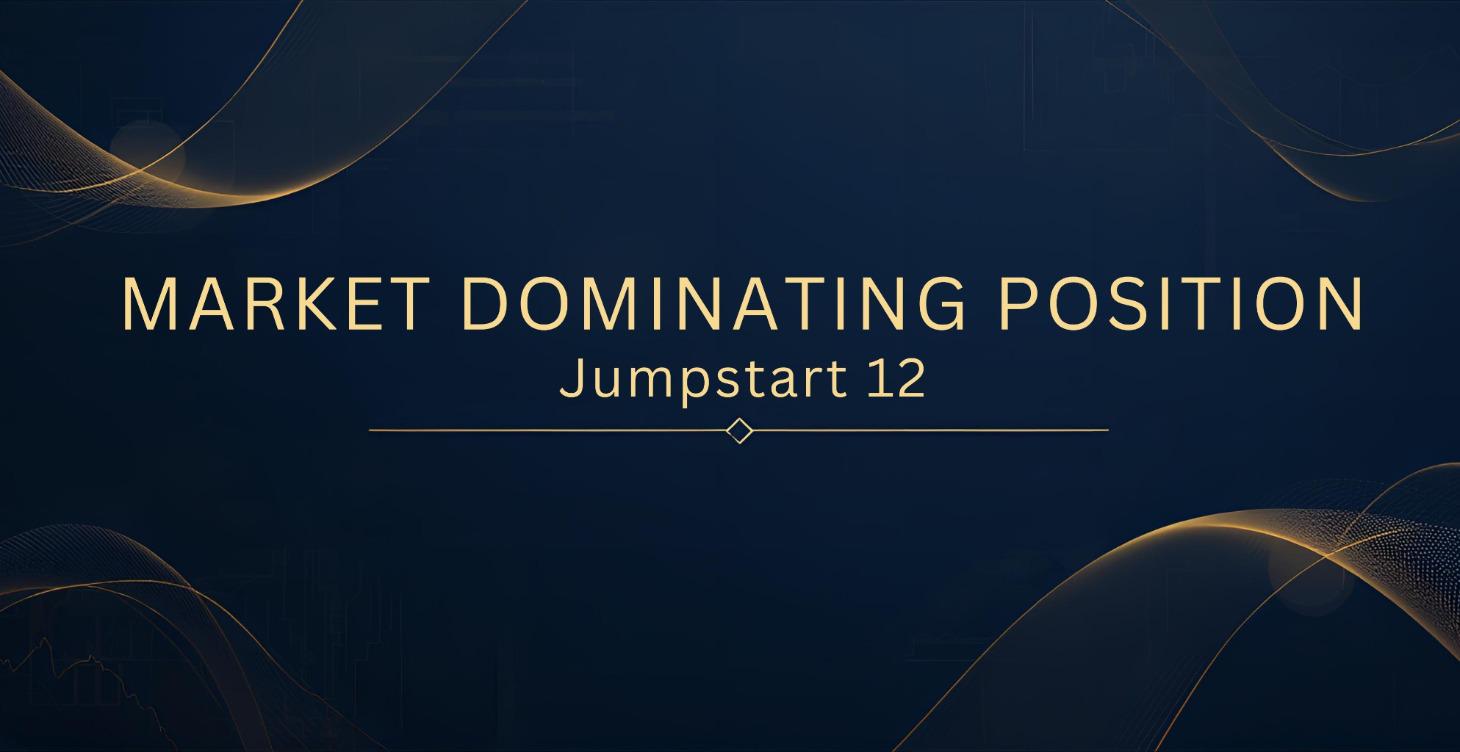 🧭 JumpStart 12: Market Dominating Position