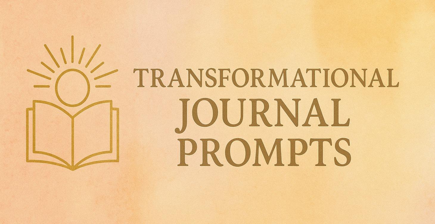 Transformational Journal Prompts