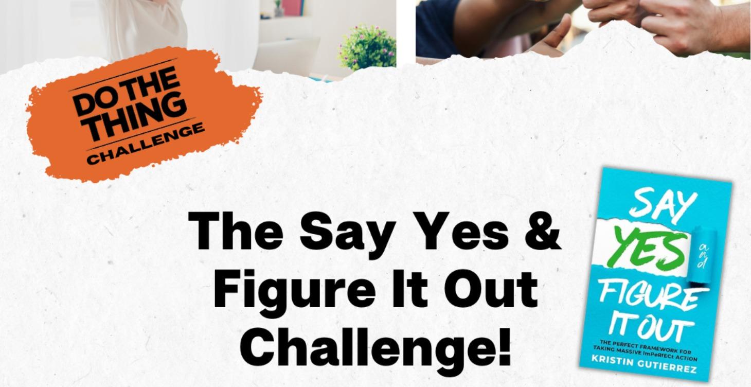 Say Yes and Figure It Out