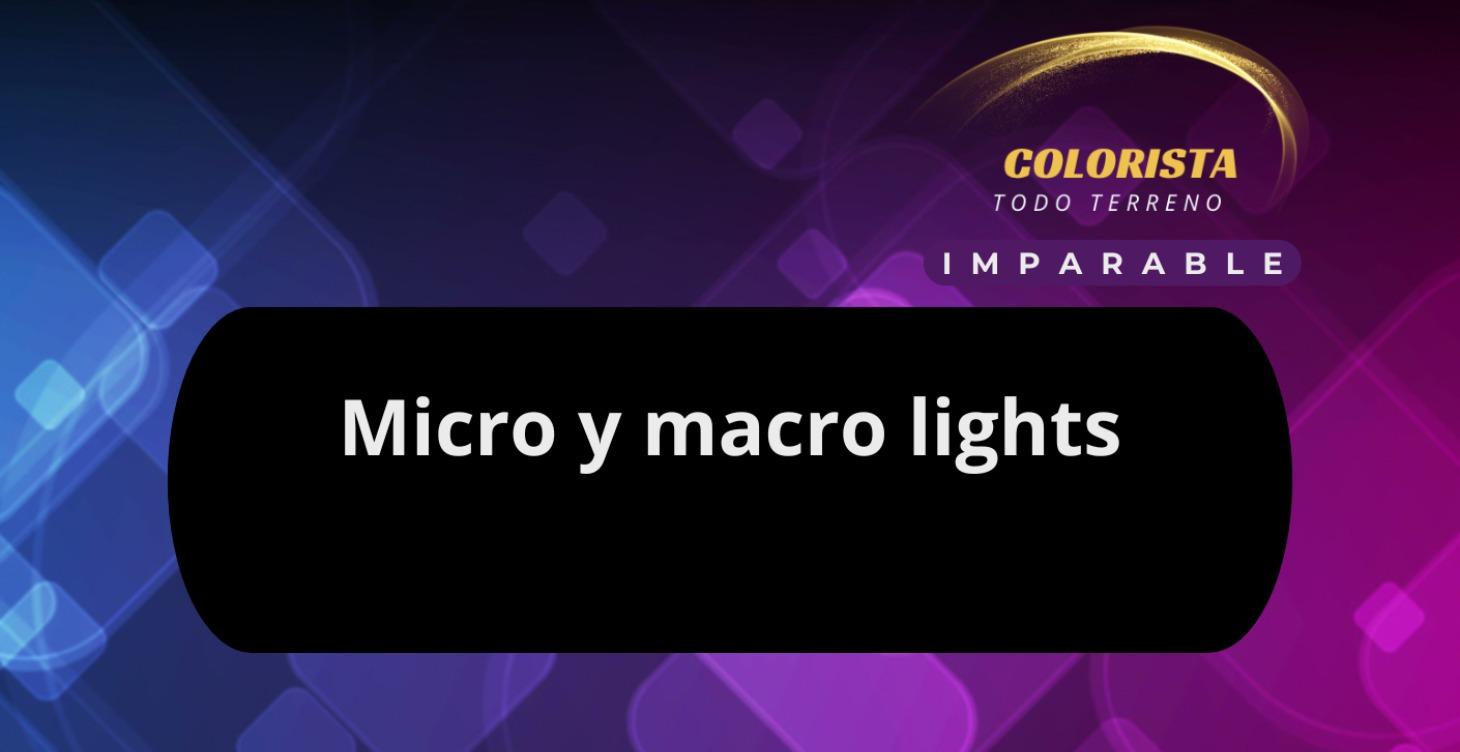 Micro y Macro ligths